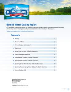 Bottled Water Quality Report Ice Mountain® brand bottled waters are produced using state-of-the-art quality programs to ensure food safety and security. Record-keeping and quality reports are maintained continually for 