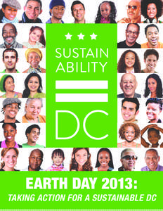 EARTH DAY 2013:  TAKING ACTION FOR A SUSTAINABLE DC MAYOR’S LETTER On Earth Day 2012, I released a Vision for a Sustainable DC,
