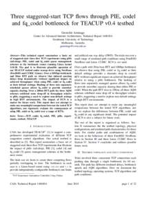 Three staggered-start TCP flows through PIE, codel and fq_codel bottleneck for TEACUP v0.4 testbed Grenville Armitage Centre for Advanced Internet Architectures, Technical Report 140630A Swinburne University of Technolog