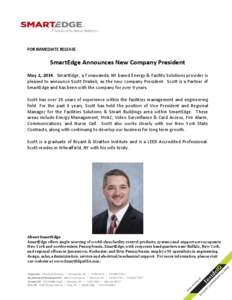 FOR IMMEDIATE RELEASE  SmartEdge Announces New Company President May 2, 2014. SmartEdge, a Tonawanda, NY based Energy & Facility Solutions provider is pleased to announce Scott Drabek, as the new company President. Scott