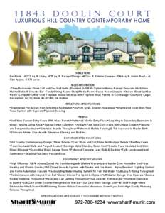 11843 DOOLIN COURT LUXURIOUS HILL COUNTRY CONTEMPORARY HOME TABULATIONS Per Plans: •5271 sq. ft. Living •826 sq. ft. Garage/Storage •487 sq. ft. Exterior Covered •6584 sq. ft. Under Roof •Lot Size Approx[removed]