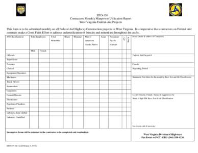 EEO-150 Contractors Monthly Manpower Utilization Report West Virginia Federal-Aid Projects This form is to be submitted monthly on all Federal Aid Highway Construction projects in West Virginia. It is imperative that con