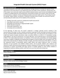 Integrated Health Outreach System (IHOS) Project Project Summary & Goals The project employed a community health development strategy aimed at increasing the capacity of local organizations and communities to more effect