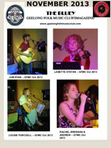 NOVEMBER 2013 THE BLUEY GEELONG FOLK MUSIC CLUB’SMAGAZINE! www.geelongfolkmusicclub.com  LANETTE STEFAN – GFMC Oct 2013