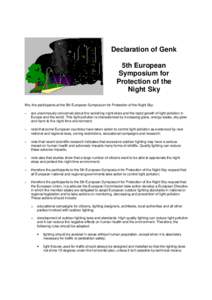 Declaration of Genk 5th European Symposium for Protection of the Night Sky We, the participants at the 5th European Symposium for Protection of the Night Sky: