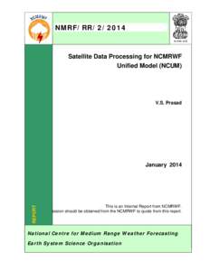 NMRF/RR[removed]Satellite Data Processing for NCMRWF Unified Model (NCUM)  V.S. Prasad