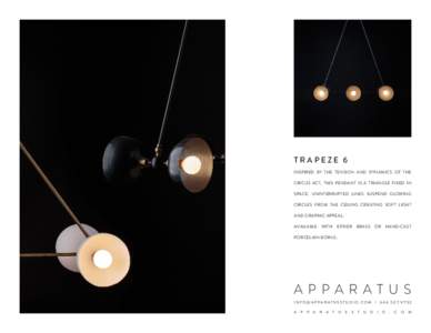 T R A P E Z E   6  INSPIRED BY THE TENSION AND DYNAMICS OF THE CIRCUS ACT, THIS PENDANT IS A TRIANGLE FIXED IN SPACE. UNINTERRUPTED LINES SUSPEND GLOWING CIRCLES FROM THE CEILING CREATING SOFT LIGHT AND GRAPHIC APPEA