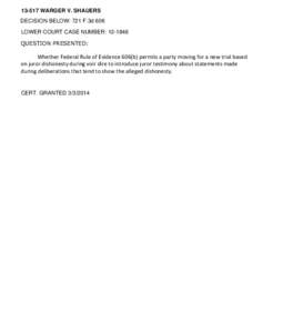 [removed]WARGER V. SHAUERS DECISION BELOW: 721 F.3d 606 LOWER COURT CASE NUMBER: [removed]QUESTION PRESENTED:  Whether Federal Rule of Evidence 606(b) permits a party moving for a new trial based