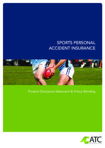 SPORTS PERSONAL ACCIDENT INSURANCE Product Disclosure Statement & Policy Wording  TABLE OF CONTENTS