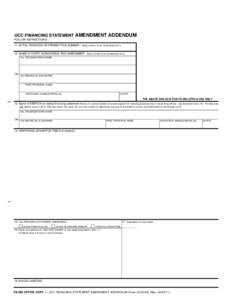 UCC FINANCING STATEMENT AMENDMENT ADDENDUM FOLLOW INSTRUCTIONS 11. INITIAL FINANCING STATEMENT FILE NUMBER: Same as item 1a on Amendment form 12. NAME OF PARTY AUTHORIZING THIS AMENDMENT: Same as item 9 on Amendment form