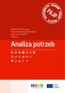 Pakiet Edukacyjny Pozaformalnej Akademii Jakości Projektu Część 5  Analiza potrzeb