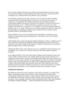 Prof. Leonard L. Riskin of the University of Missouri-Columbia School of Law has written extensively about mediators and the mediation field. Most recently his work has focused on developing ways to characterize the many