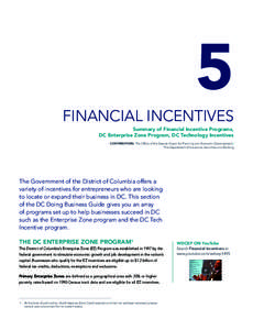 5 Financial Incentives Summary of Financial Incentive Programs, DC Enterprise Zone Program, DC Technology Incentives Contributors: The Office of the Deputy Mayor for Planning and Economic Development | The Department of 