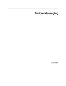 Fedora Messaging  Jun 11, 2018 Contents