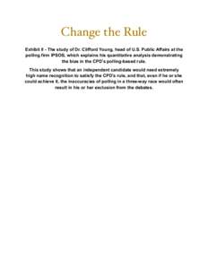 Change the Rule Exhibit II - The study of Dr. Clifford Young, head of U.S. Public Affairs at the polling firm IPSOS, which explains his quantitative analysis demonstrating the bias in the CPD’s polling-based rule. This