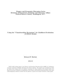 Finance and Economics Discussion Series Divisions of Research & Statistics and Monetary Affairs Federal Reserve Board, Washington, D.C. Using the ”Chandrasekhar Recursions” for Likelihood Evaluation of DSGE Models