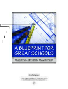 A BLUEPRINT FOR GREAT SCHOOLS TRANSITION ADVISORY TEAM REPORT Tom Torlakson State Superintendent of Public Instruction