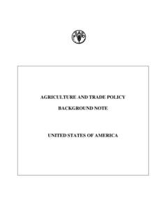 AGRICULTURE AND TRADE POLICY BACKGROUND NOTE UNITED STATES OF AMERICA  Agriculture and Trade Policy Background Note