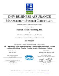DNV BUSINESS ASSURANCE MANAGEMENT SYSTEM CERTIFICATE Certificate No. CERT[removed]AQ-HOU-ANAB This is to certify that  Delstar Metal Finishing, Inc.