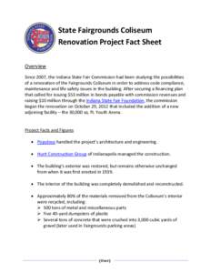 State Fairgrounds Coliseum Renovation Project Fact Sheet Overview Since 2007, the Indiana State Fair Commission had been studying the possibilities of a renovation of the Fairgrounds Coliseum in order to address code com