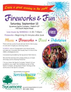 Saturday, September 13 Sycamore Sports Complex • Fields 9-12* 435 South Airport Road Live music by SHiNDiG! • 5:30-7:00pm Fireworks • Beginning 15 minutes after dusk