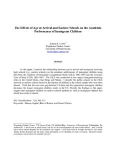 The Effects of Age at Arrival and Enclave Schools on the Academic Performance of Immigrant Children Kalena E. Cortes* Population Studies Center University of Pennsylvania