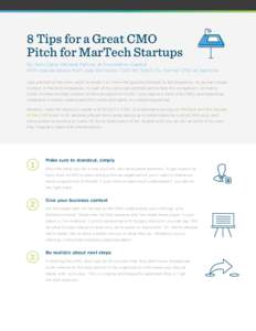 8 Tips for a Great CMO Pitch for MarTech Startups By Ashu Garg, General Partner at Foundation Capital With special advice from Julie Bornstein: COO for Stitch Fix, former CMO at Sephora I get pitched all the time—and I