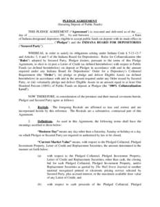 PLEDGE AGREEMENT (Securing Deposit of Public Funds) THIS PLEDGE AGREEMENT (“Agreement”) is executed and delivered as of the ___ day of ___________________, 201__ by and between __________________________, a State of 