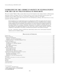 Journal of Mammalogy, 88(3):809–823, 2007  GUIDELINES OF THE AMERICAN SOCIETY OF MAMMALOGISTS FOR THE USE OF WILD MAMMALS IN RESEARCH WILLIAM L. GANNON,* ROBERT S. SIKES, AND THE ANIMAL CARE AND USE COMMITTEE OF THE AM