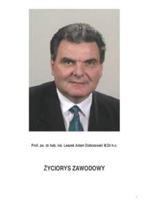 Prof. zw. dr hab. in . Leszek Adam Dobrza ski M.Dr h.c.  YCIORYS ZAWODOWY