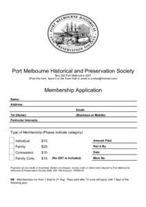 Port Melbourne Historical and Preservation Society Box 552 Port MelbournePost this form, leave it at the Town Hall or email to ) Membership Application Name: