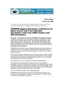 Press release January 30, 2008 Two-day conference attracts biggest Open source and Free software developers to Belgium on February 23 & 24  FOSDEM biggest European conference for