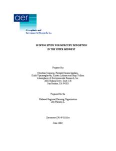 SCOPING STUDY FOR MERCURY DEPOSITION IN THE UPPER MIDWEST Prepared by Christian Seigneur, Prakash Karamchandani, Krish Vijayaraghavan, Kristen Lohman and Gopi Yelluru