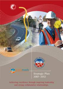 Strategic Plan 2007–2012 Achieving excellence through inspiring leadership and strong collaborative relationships.  Main Roads Western Australia is