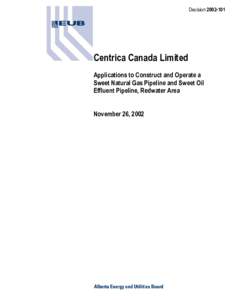 Decision[removed]: Centrica - Applications to Construct/Operate a Sweet Natural Gas Pipeline & Sweet Oil Effluent Pipeline