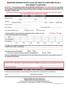 MANITOBA SAFEWAY/UFCW LOCAL 832 HEALTH & WELFARE (PLAN 1) SICK BENEFIT CLAIM FORM IMPORTANT: To be accepted, your claim must be submitted to the Administrator no later than 45 days after your first day off due to illness