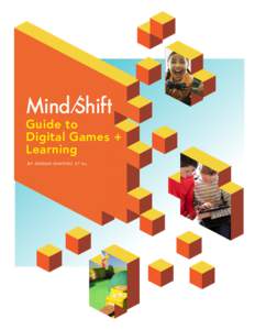 Guide to Digital Games + Learning BY J ORD A N S H A P I R O , E T A L .  As MindShift continues to cover many aspects of