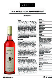 2014 MITOLO JESTER SANGIOVESE ROSÉ TASTING NOTES ORIGIN Italians love wine almost as much as they love sharing it. The Jester Sangiovese Rosé, like all of