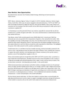 New Markets. New Opportunities. Raj Subramaniam, Executive Vice President, Global Strategy, Marketing and Communications, FedEx Services MINT. Mexico, Indonesia, Nigeria, Turkey. Or maybe it’s CIVETS. Colombia, Indones