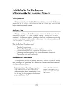 Unit II–Go/No Go: The Process of Community Development Finance Learning Objective To introduce the factors that help determine whether a community development project is a “go” or “no go.” These factors include