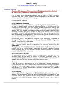 Dominic Lindley E-mail: [removed] Twitter: @dominiclindley Professional experience December 2006 to present. Policy team leader / Principal policy adviser. Financial Services, Which?, 2 Marylebone Road,