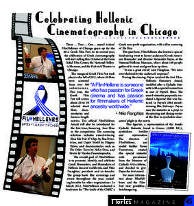 Celebrating Hellenic Cinematography in Chicago Three … Two…. One… aaand Action! FilmHellenes of Chicago gears up for the 2012 Greek Film Fest. In its second year, the celebration of Greek cinematography