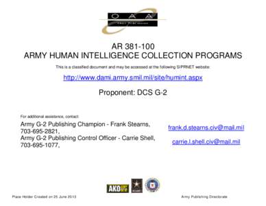 AR[removed]ARMY HUMAN INTELLIGENCE COLLECTION PROGRAMS This is a classified document and may be accessed at the following SIPRNET website: http://www.dami.army.smil.mil/site/humint.aspx