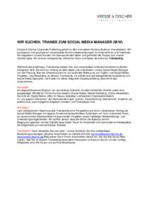 WIR SUCHEN: TRAINEE ZUM SOCIAL MEDIA MANAGER (M/W) Kresse & Discher Corporate Publishing gehört zu den innovativen Kommunikations-Dienstleistern. Wir konzipieren und produzieren crossmediale Kommunikationslösungen für