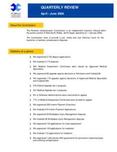 QUARTERLY REVIEW April - June 2006 About the Commission The Workers Compensation Commission is an independent statutory tribunal within the justice system of New South Wales, which began operating on 1 January 2002.