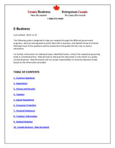 E-Business Last verified: [removed]The following guide is designed to help you navigate through the different government programs, services and regulations which deal with e-business, and identify those of interest. Al