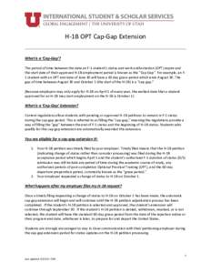 H-1B OPT Cap-Gap Extension What is a ‘Cap-Gap’? The period of time between the date an F-1 student’s status and work authorization (OPT) expire and the start date of their approved H-1B employment period is known a