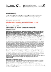 MEDIENCOMMUNIQUÉ von Pro Natura, Schweizerischer Wasserwirtschaftsverband, Verband Schweizer Abwasser- und Gewässerschutzfachleute VSA, Verein für Ingenieurbiologie Basel/Rubigen, 13. Oktober[removed]SPERRFRIST: Diensta