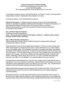 Nebraska Commission on Problem Gambling Minutes of the meeting held on February 6, 2014 Lincoln State Office Building 301 Centennial Mall South, Lincoln NE 68508, Room B Lower Level  Commissioners present for roll call: 