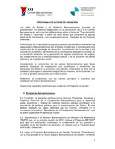 PROGRAMA DE ACCIÓN DE ASUNCIÓN Los Jefes de Estado y de Gobierno Iberoamericanos, tomando en consideración los objetivos establecidos en la Declaración de la XXI Cumbre Iberoamericana, así como las deliberaciones so